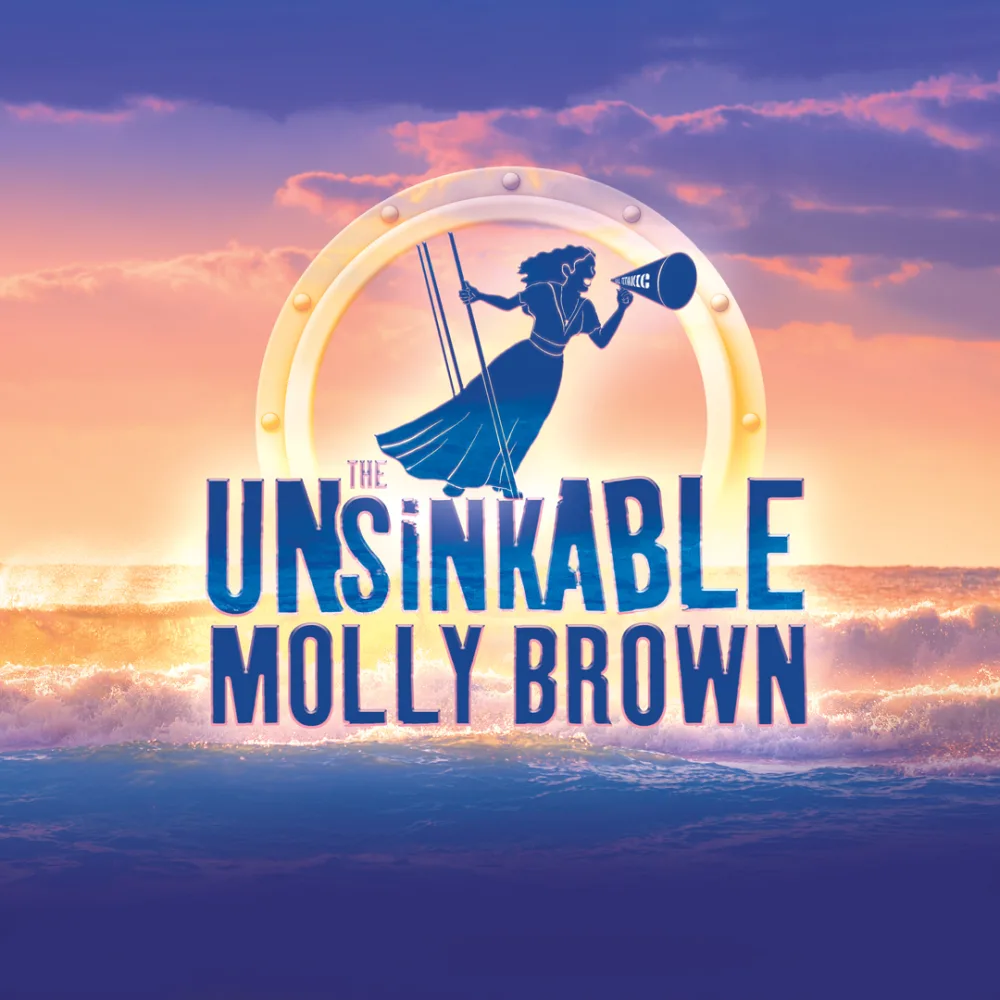 The Unsinkable Molly Brown — Chanticleer Community Theatre