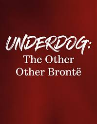 Underdog: The Other Other Bronte — Nebraska Wesleyan University Theatre